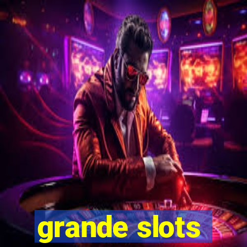 grande slots