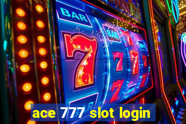 ace 777 slot login