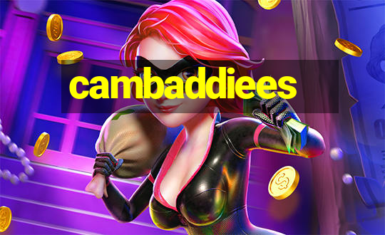 cambaddiees