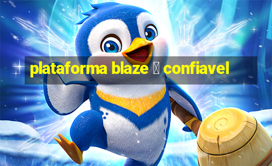 plataforma blaze 茅 confiavel