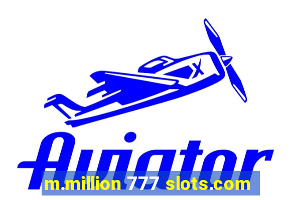 m.million 777 slots.com