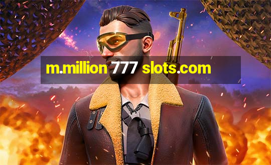 m.million 777 slots.com