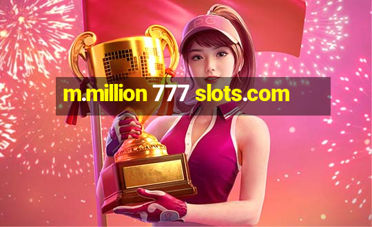 m.million 777 slots.com