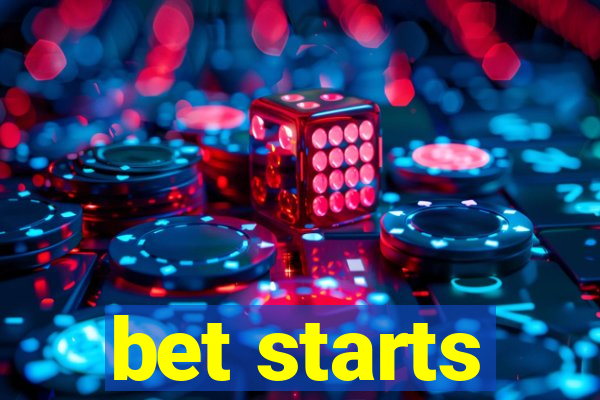 bet starts