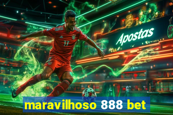 maravilhoso 888 bet