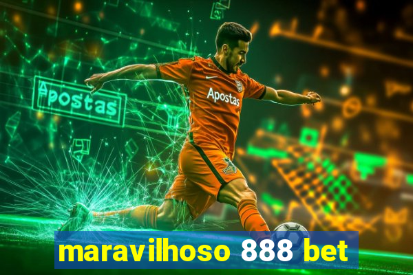 maravilhoso 888 bet