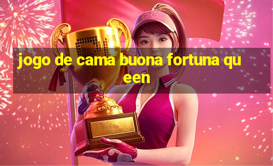 jogo de cama buona fortuna queen