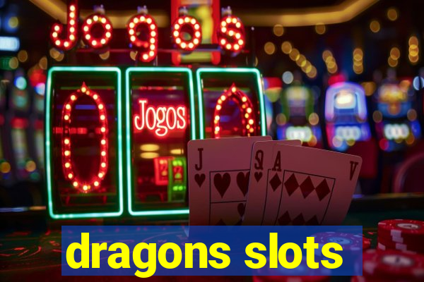 dragons slots