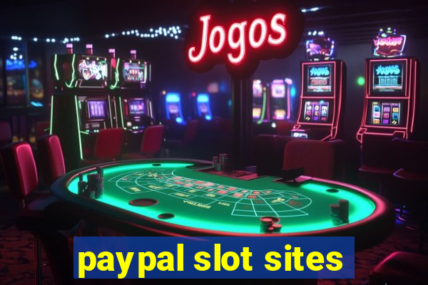 paypal slot sites