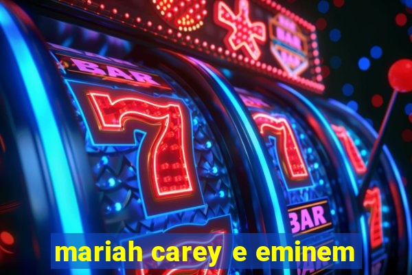 mariah carey e eminem