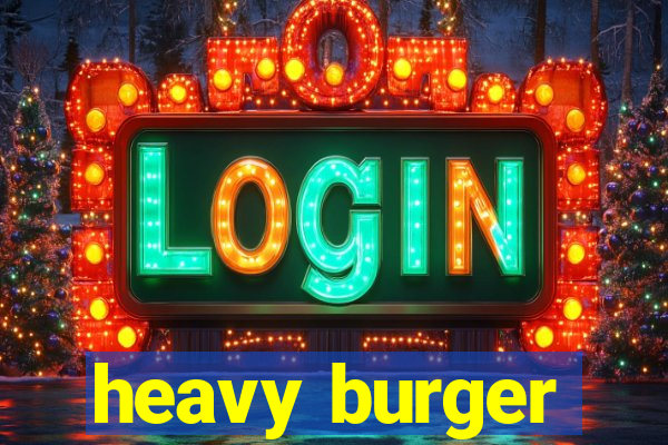 heavy burger