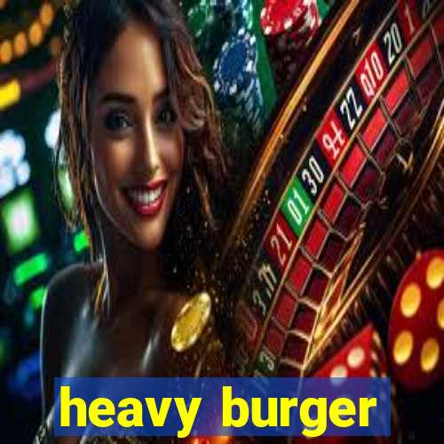 heavy burger