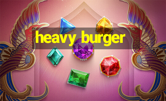 heavy burger