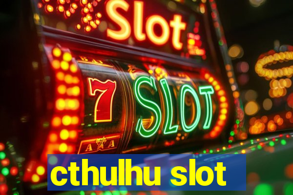 cthulhu slot