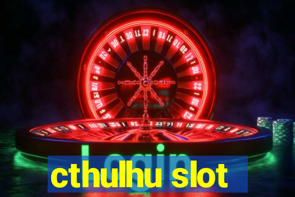 cthulhu slot