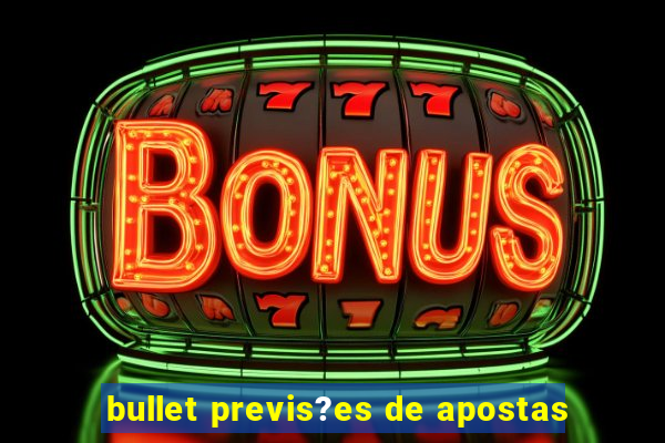 bullet previs?es de apostas