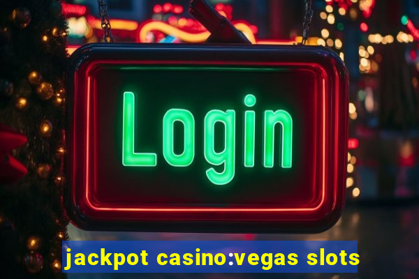 jackpot casino:vegas slots