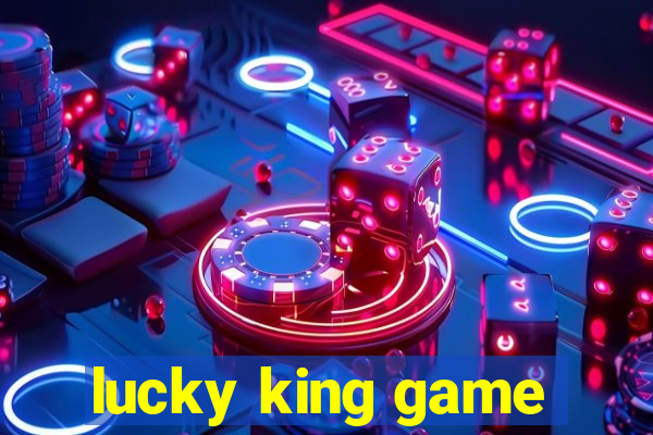 lucky king game