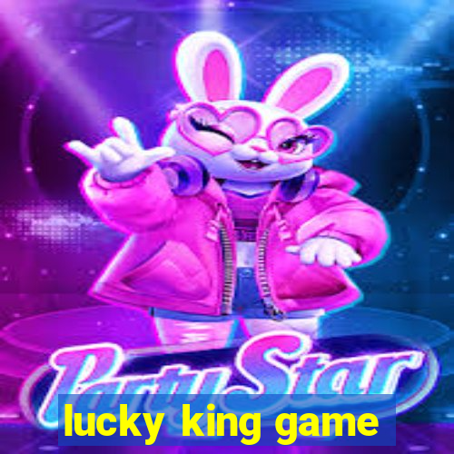 lucky king game