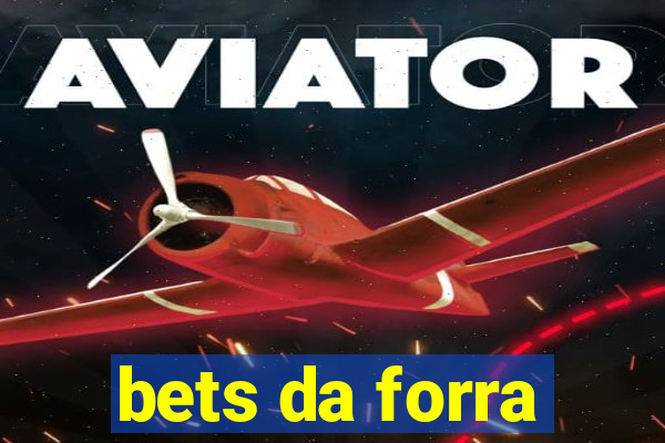 bets da forra