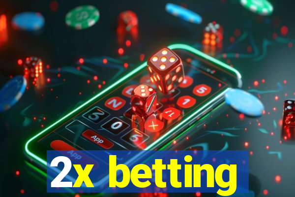 2x betting