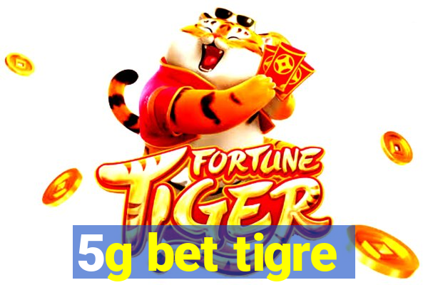 5g bet tigre