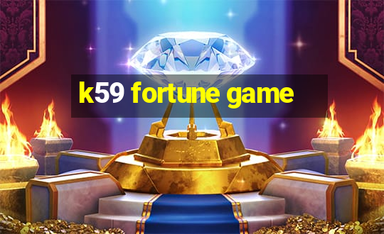 k59 fortune game