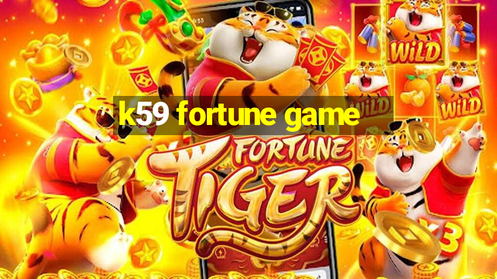 k59 fortune game