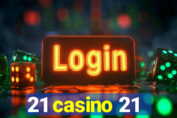 21 casino 21