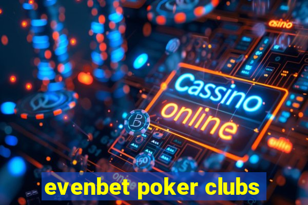 evenbet poker clubs