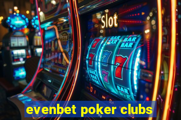 evenbet poker clubs