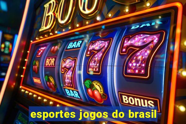 esportes jogos do brasil