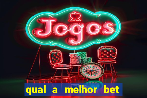 qual a melhor bet para apostar