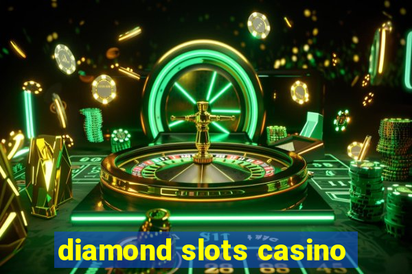 diamond slots casino