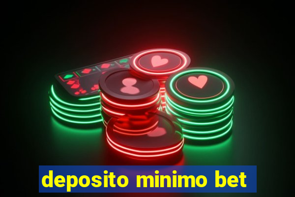 deposito minimo bet