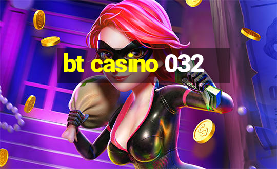 bt casino 032