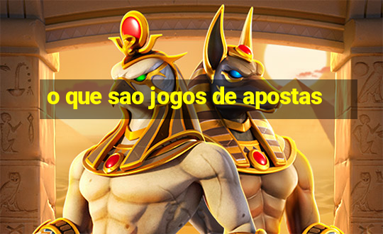 o que sao jogos de apostas