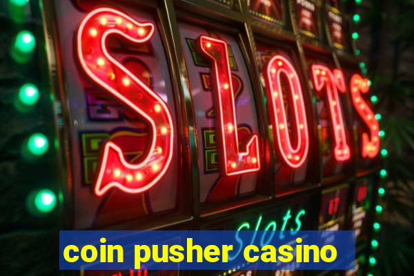 coin pusher casino