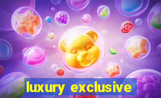 luxury exclusive