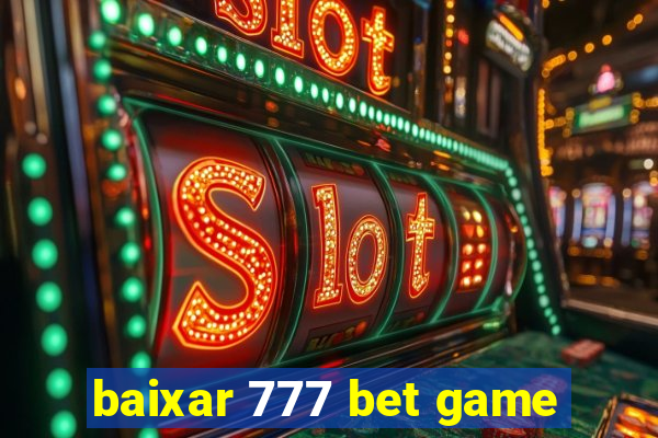 baixar 777 bet game