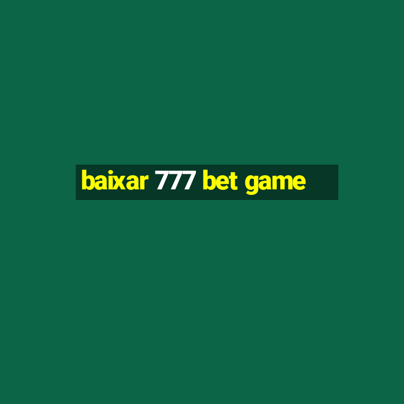 baixar 777 bet game