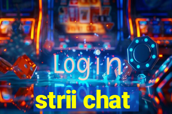 strii chat