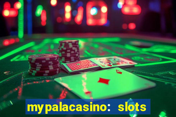 mypalacasino: slots & casino