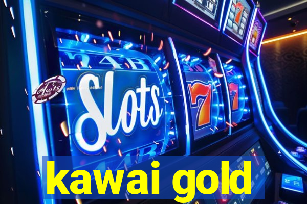 kawai gold