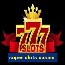 super slots casino