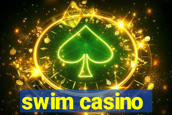 swim casino