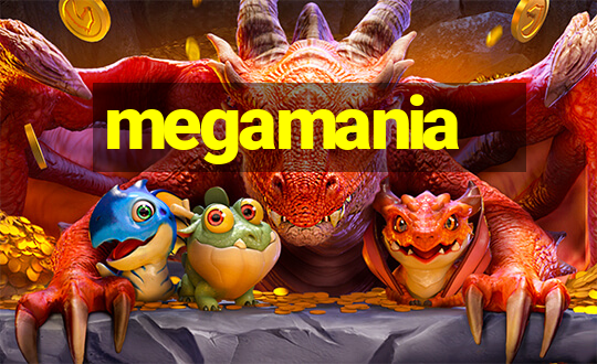 megamania