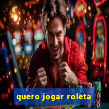 quero jogar roleta