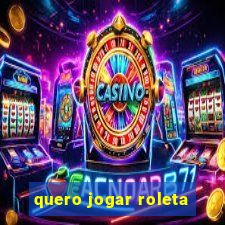 quero jogar roleta