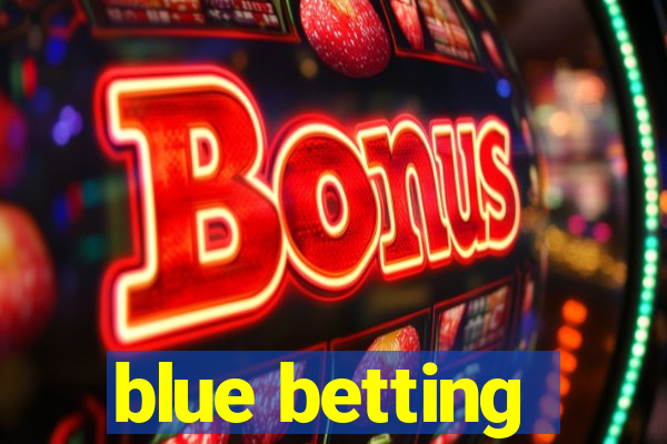 blue betting